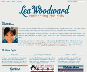 leawoodward.com: Lea Woodward | Connecting The Dots and Building Bridges Online & Off
Lea Woodward is a nomadic Location Independent Entrepreneur, Wife, Mother and Social Media enthusiast. Follow her exploits as she travels the globe, running her business with her husband and daughter.