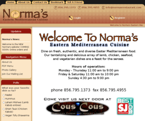 normasrestaurant.com: Norma's Restaurant
Norma's Eastern Mediterranean Restaurant: serving fresh, authentic, and diverse Mediterranean food.
Our tantalizing array of lamb, chicken, seafood and vegetarian dishes are a feast for the senses.