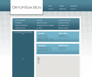 ortopediabcnonline.com: Ortopédia Bcn - Artículos Ortopédicos Barcelona
Página web de Ortopedia Bcn - Tienda especializada en productos ortopédicos: ortopédia técnica a medida, sillas de ruedas, cuidado personal, scooters, electromedicina, ayudas domésticas...