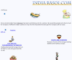 indiarasoi.com: INDIAN RECIPES
This document instructs MANY of the 
     INDIAN CUSINES