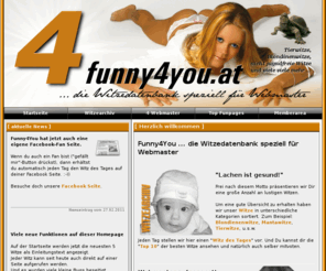 funny4you.at: STARTSEITE | Funny4You ... die Witzedatenbank speziell für Webmaster
Die große Witzedatenbank speziell für Webmaster - lustige Witze für die eigene Homepage mit vielen Features