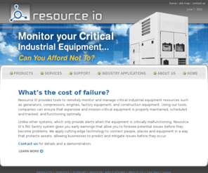 resourceio.com: Resource IO - Monitor and Manage Critical Industrial Equipment.
Tools that remotely monitor and manage critical industrial equipment such as generators, compressors, engines, factory equipment, and construction equipment.