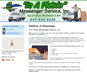 inapicklemessenger.com: Messenger Palatine, IL - In A Pickle Messenger Service, Inc. 847-934-4430
In A Pickle Messenger Service, Inc. ffers delivery services in Palatine, IL. Call 847-934-4430 for details