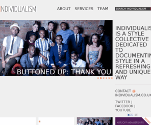 individualism.co.uk: Individualism - Mens Style, Fashion and Streetwear Blog
Mens Style and Mens Fashion. A London based Men's Style website featuring the best mens fashion and style videos, podcasts and features