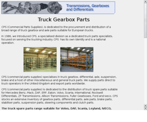 truck-gearbox-parts.co.uk: Truck Gearbox Spare Parts - Truck Axle Parts
CPS has developed the truck gearbox parts business in the United Kingdom into an efficient and cost-effective parts alternative. CPS can supply gearboxes and gearbox parts for all truck and bus.