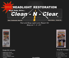 cncheadlight.com: Clean N Clear Headlight Cleaning Solution, Headlight
Restoration Kit
Clean N Clear Headlight Restoration kit has what you need to professionally restore your headlights. Cloudy Headlights & Foggy Headlights Can Be Restored With Our Headlight Cleaner. Repair Headlights & Polish Headlights To Restore Them Quickly & Easily With Our Headlight Restoration Kit.