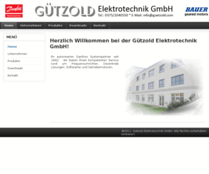 xn--gtzold-3ya.com: Gützold Elektrotechnik GmbH
Die Firma Gützold Elektrotechnik GmbH ist autorisierter Systempartner der Danfoss GmbH und bietet Automatisierungslösungen aus einer Hand.