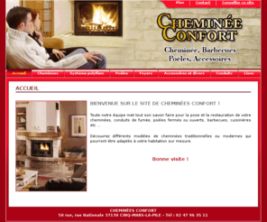 cheminees-confort.com: Cheminées Confort - Accueil - Cheminées Confort : tout pour votre chauffage : cheminée, barbecue, poêle, accessoire à Cinq Mars La Pile (37). 
Cheminées Confort - Cheminées Confort : tout pour votre chauffage : cheminée, barbecue, poêle, accessoire à Cinq Mars La Pile (37). - Accueil