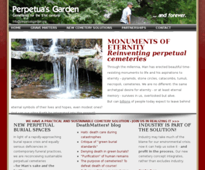 perpetuasgarden.com: Perpetua's Garden: TRULY PERPETUAL CEMETERIES - for the timeless needs of Man AND environment
Reconceiving perpetual cemeteries for Man's and the environment's needs