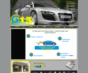 servisg13.com: Auto servis G-13, Gradiska
Auto servis G-13 Gradiska, Bosna i Hercegovina. Vrsimo usluge servisiranja vozila, prodaja rezervnih djelova, prodaja polovnih rezervnih djelova i auto otpad.