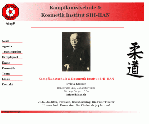 shihan.ch: Kampfkunstschule & Kosmetik Institut SHI-HAN:  Sylvia Steiner   
Kampfkunstschule & Kosmetik Institut SHI-HAN in Oberwil (Basel Land, CH) bietet unter der Leitung von Sylvia Steiner verschiedene Kurse (Judo, Ju Jitsu, Bodyforming, Die Fünf Tibeter, Taiwado) an.