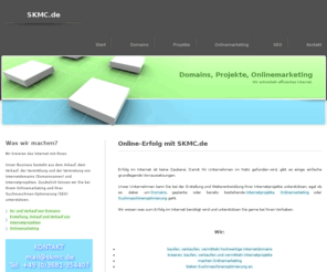 skmc.de: SKMC.de - Domains, Projekte, Onlinemarketing, SEO
SKMC.de - Ihr Partner für Domains, Internetprojekte, Onlinemarketing und SEO.