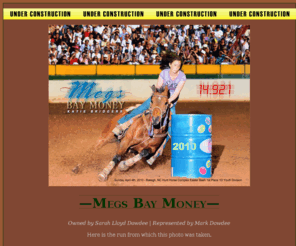 megsbaymoney.com: Megs Bay Money
Megs Bay Money is a barrel racing heartthrob by On The Money Red and represented by Mark Dowdee.