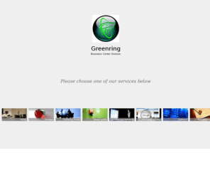 greenring.biz: Greenring Business Center Division
Kami menyediakan jasa pembuatan animasi, company/institution profile, website, desain grafis, internet marketing, software apotek/klinik, pencarian literatur, dan terjemahan. Didukung oleh tim yang profesional dengan harga terjangkau
