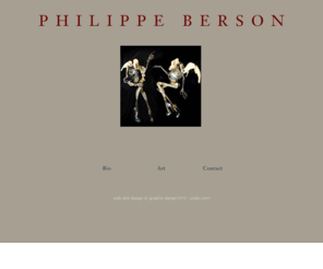 philippeberson.com: Philippe Berson - Artiste, sculpteur, Performance - Francais
Philippe Berson Artiste et sculpteur français de Paris, représenté par Janique Hébert.