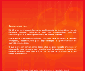 toplugado.net: Tô Plugado é o novo treinamento da ELABORATA INFORMÁTICA, aprenda a usar seu computador e a Internet
Tô Plugado é o novo treinamento da ELABORATA INFORMÁTICA. 
Tô Plugado é completo e explora com profundidade os recursos da Internet. Você vai utilizar todo o potencial do Orkut, MSN, gravar CDs, baixar músicas e vídeos, usar Pendrive, Skype, criar conexão com a Internet, colocar seus vídeos no Youtube e muito mais. 
Tô Plugado é para você que busca e exige qualidade na estrutura, no material didático e no corpo docente. 