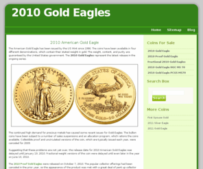 2010goldeagles.com: 2010 Gold Eagles
Find information on the 2010 American Gold Eagle and a selection of coins available for sale. Includes bullion and proof, uncertified and PCGS and NGC graded examples.