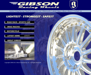 gibsonracingwheels.com: Gibson Wheels -Advanced racing wheels: Lightest, Strongest, Safest
Gibson Engineering makes precision custom wheels, designed by
Tim Gibson, using the finest materials possible. 100% made in USA.