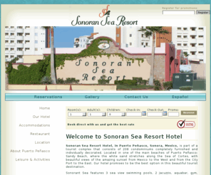 hotelsonoransearesort.com: Sonoran Sea Resort Hotel, waits for you with open arms on your next visit to Puerto Peñasco, Sonora
Sonoran Sea Resort Hotel, in Puerto Peñasco, Sonora, Mexico, offers fantastic vacation opportunities. The hotel features a swimming pool, gym, tennis court and a beautiful private beach in the Sea of Cortes. Without a doubt, we are one of the best options in the city. 