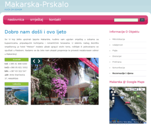 makarska-prskalo.com: Kuća za odmor :: makarska-prskalo.com
Kuća za odmor Prskalo; nudimo vam ugodan smještaj u sobama sa kupaonicama, pripadajućim kuhinjama i romantičnim terasama. 