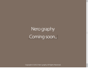 nerography.com: Nero graphy | 公式ホームページ
Nero graphyの公式ホームページです。現在準備中