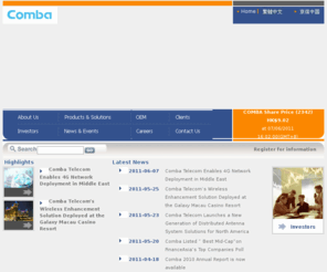 comba-telecom.com: Comba Telecom
Comba Telecom is a global wireless solutions company that supplies an extensive range of 2G, 3G and NGN network infrastructure and subsystem solutions for mobile operators. These solutions include: in-building and outdoor wireless systems encompassing RF repeaters, fiber optic repeaters, tower mounted boosters, base station antennas, passive accessories,  tower mounted amplifiers and boosters, WLAN, digital microwave equipment and network services amongst others.