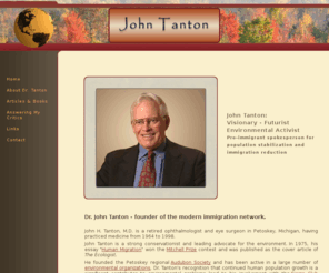 johntanton.org: Dr. John H. Tanton website - a visionary and futurist concerned about population stabilization and mass immigration
Dr. John Tanton website - a futurist and visionary concerned about mass immigration and population stabilization