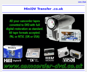 minidvtransfer.co.uk: MiniDV Transfer to dvd Transfer Service - www.ontodvd.com's USA and UK Offices
MiniDV Transfer .co.uk Offices in USA and the UK. Convert any film to DVD or camcorder Video. Convert super8 8mm 16mm home movies to DVD.