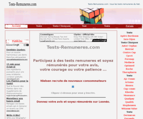 tests-remuneres.com: TESTS REMUNERES : Tests remuneres, tests cosmetiques remuneres, tests alimentaires remuneres, tests consommateurs, etc ...
TESTS REMUNERES : Guide des tests remuneres, tests cosmetiques remuneres, tests alimentaires remuneres, tests consommateurs, tests cliniques sur Internet.