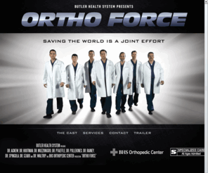 bhsorthoforce.com: Butler Health System - BHS Ortho Force
Butler Health System’s Ortho Force features seven orthopedic doctors who provide cutting-edge muscle, bone and joint surgeries to the Butler area at Butler Memorial Hospital.