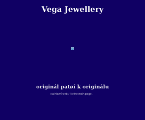 vega-jewellery.com: Vega Jewellery - orogonln perk
Vega Jewellery. Vroba originlnho perku na mru. Prav kmen zasazen do kovu upravenho jako starostbro i starom, nebo pozlacenho i postbenho.