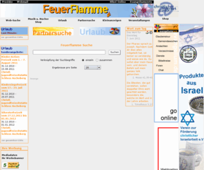 christliche-partnersuche.org: Feuerflamme
Feuerflamme ist die christliche, kirchliche Suchmaschine, Partnersuche / Partnervermittlung im deutschsprachigen Raum mit vielen Urlaubsangeboten