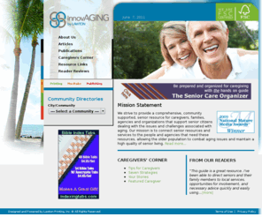 innov-aging.com: InnovAging Senior Living and Resource Guide - Premier Guide for Connecting Resources to Seniors and Seniors to Resources
InnovAging Senior Living and Resource Guide is dedicated to the host of committed senior service providers who, with compassion and wisdom, make a profound difference.