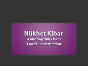 nukhetkibar.com: Nükhet Kibar - A photography blog
