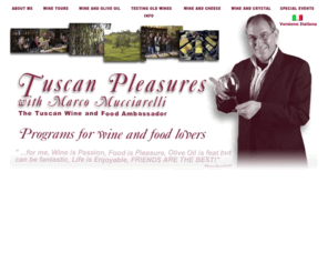 piaceritoscani.com: TUSCAN PLEASURES - The Tuscan wine and food ambassador - Programs for wine 
and food lovers
TUSCAN PLEASURES with Marco Mucciarelli, the Tuscan Wine and Food Ambassador