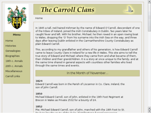 carrollclans.com: Carroll Clans
A website which aims to detail the history of the various O'Carroll and MacCarroll clans and of the various individual families descended from them