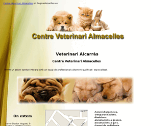 centreveterinarialmacelles.com: Veterinari Alcarràs. Centre Veterinari Almacelles
Oferim un servei sanitari integral amb un equip de professionals altament qualificat i especialitzat.