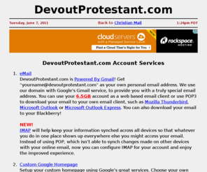 devoutprotestant.com: DevoutProtestant.com ->  Religious email account: yourname@devoutprotestant.com
Religious email account: yourname@devoutprotestant.com - Show your devotion to the Lord and send a message, every time you send a message!