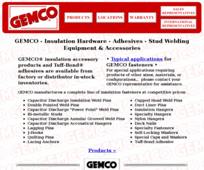 gemcoinsulation.com: GEMCO - Insulation Hardware - Adhesives - Stud Welding Equipment & Accessories
GEMCO manufactures a complete line of insulation fasteners at competitive prices.