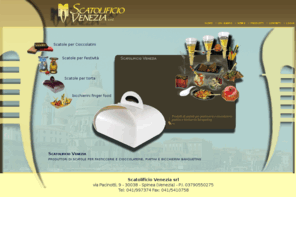 scatolificiovenezia.com: Scatolificio Venezia - Produttori di scatole per pasticcerie e cioccolaterie, piattini e bicchierini banqueting
Scatolificio Venezia - Produttori di scatole per pasticcerie e cioccolaterie, piattini e bicchierini banqueting