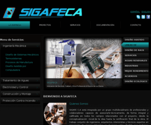 sigafeca.com: SIGAFECA, servicios de ingeniería, asesoramiento técnico en proyectos agroindustriales, mantenimiento y tratamiento de aguas.
Ofrecemos servicios de ingeniería y asesoramiento en proyección y ejecución de obras de construcción y montaje de maquinarias en plantas industriales,  con un servicio de calidad y con ética profesional.