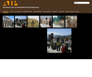 interpretaciondelpatrimonio.com: Bienvenidos a la AIP
La AIP es una asociación de personas vinculadas voluntaria o profesionalmente al ámbito de la Interpretación del Patrimonio (natural y cultural)