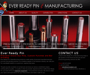 everreadypin.com: Ever Ready Pin & Manufacturing
Every Ready Pin & Manufacturing offers high quality production griding and custom grinding solutions.  We also manufacture rotary burrs diamond burrs, drill blanks, knockout pins and a variety of other products.