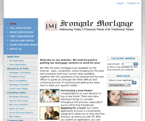 irongatemortgage.com: Mark Tapp at Irongate Mortgage NMLS#211394 CO LMB100009821 NMLS Registered Mortgage Lender 2975
Colorado's leading website for home loans FHA, VA, USDA, Reverse, and Conventional mortgages.Online application, mortgage calculators and informative videos are all found in one place. In business since 1995 without a single complaint with the Denver/Boulder Better Business Bureau.