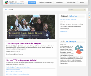 yfu-turkey.com: YFU-TURKEY
Değişim öğrencisi olmak istiyorsanız bu sayfadan, YFU değişim programlarına başvurabilir, başvuru sonrasında tüm işlemlerinizi takip edebilirsiniz