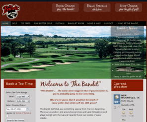 banditgolfclub.net: The Bandit Golf Club!
One of the best courses in Texas according to Golfweek, Golf Digest and the Dallas Morning News.