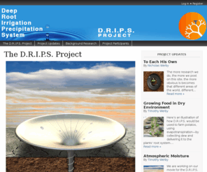 dripsproject.com: DRIPS Project
  Idea  A cheap plastic conical funnel, about the diameter of a large dinner plate, collects dew and delivers water below the evaporation layer for deep ro...
