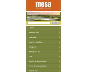 mesacvb.com: Mesa Hotels, Resorts, Attractions, Tours & Golf Courses in Mesa - Mesa Arizona CVB
Official tourism website for Mesa Arizona offering comprehensive vacation information for hotels & resorts, golf, restaurants, meeting planning, things to do and more, from the Mesa CVB.