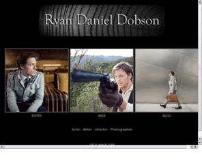 ryan-dobson.com: Ryan Daniel Dobson
Ryan Daniel Dobson - Actor, Writer, Director, and Photographer in Los Angeles, CA