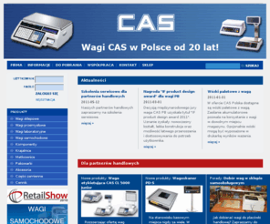 cas-polska.com.pl: Wagi CAS w Polsce: wagi sklepowe, wagi etykietujące, wagi magazynowe, wagi samochodowe, krajalnice. My ważymy świat.
CAS Polska oferuje najpopularniejsze: wagi sklepowe, wagi etykietujące, wagi magazynowe, wagi samochodowe, a także krajalnice. CAS Polska - my ważymy świat.